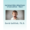 Anger Overload in Children: Additional Strategies for Teachers and Parents