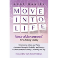 Move Into Life: NeuroMovement for Lifelong Vitality