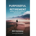 Purposeful Retirement: Making the next season of life your best