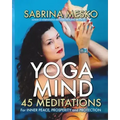 Yoga Mind: 45 Meditations for Inner Peace, Prosperity and Protection