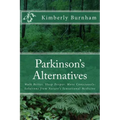 Parkinson's Alternatives: Walk Better, Sleep Deeper and Move Consciously; Solutions from Nature's Sensational Medicine