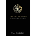 Twelve Steps Without God: An Energetic Path to Recovery
