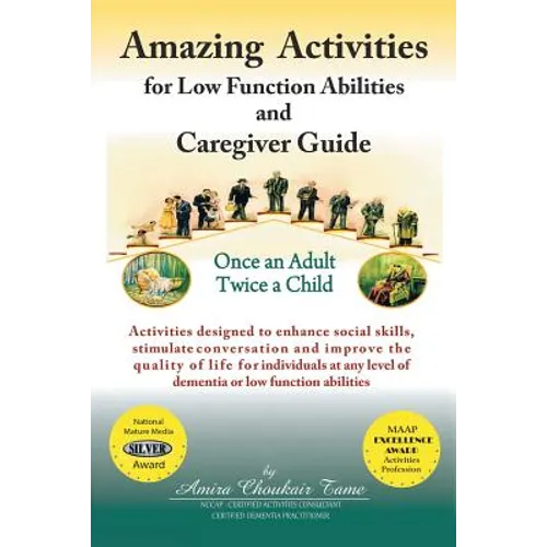Amazing Activities for Low Function Abilities: and Caregiver Guide