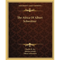 The Africa Of Albert Schweitzer