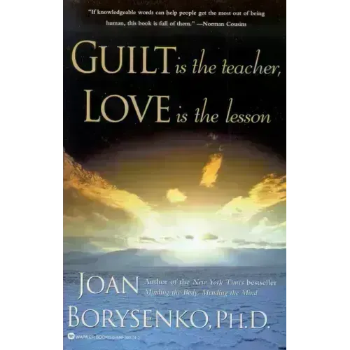 Guilt Is the Teacher, Love Is the Lesson