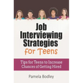 Job Interviewing Strategies For Teens: Tips for Teens to Increase Chances of Getting Hired