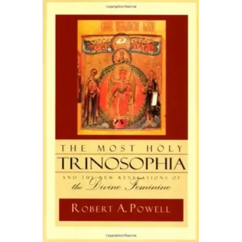 The Most Holy Trinosophia: And the New Revelation of the Divine Feminine