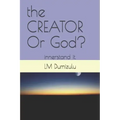 The CREATOR Or God?: innerstand it.