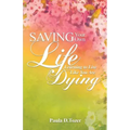 Saving Your Own Life: Learning To Live Like You Are Dying