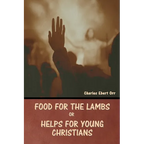 Food for the Lambs; or, Helps for Young Christians