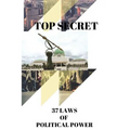 Top Secret: 37 Laws of Political Power