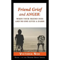Friend Grief and Anger: When Your Friend Dies and No One Gives a Damn
