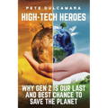 High-Tech Heroes: Why Gen Z Is Our Last And Best Chance To Save The Planet