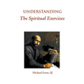Understanding the Spiritual Exercises: Text and Commentary: A Handbook for Retreat Directors