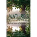 Nature's Healing Spirit: Real Life Stories to Nurture the Soul
