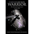 Cancer Kickin' Warrior: The Ultimate Feel-Good Cancer Survivor Book