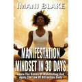 Manifestation Mindset in 30 Days: Learn the Basics of Manifesting and Apply the Law of Attraction Daily