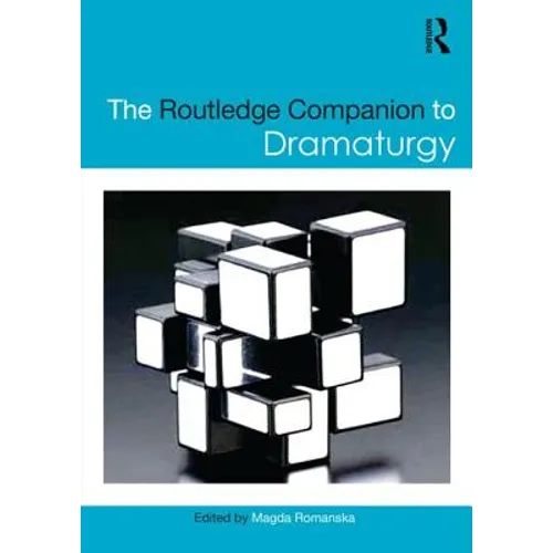 The Routledge Companion to Dramaturgy