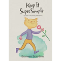 Keep It Super Simple: Tips from a Recovering Perfectionist