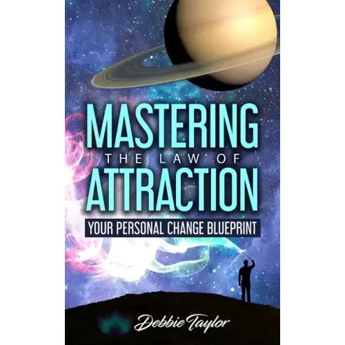 Mastering the Law of Attraction: Your Personal Change Blueprint