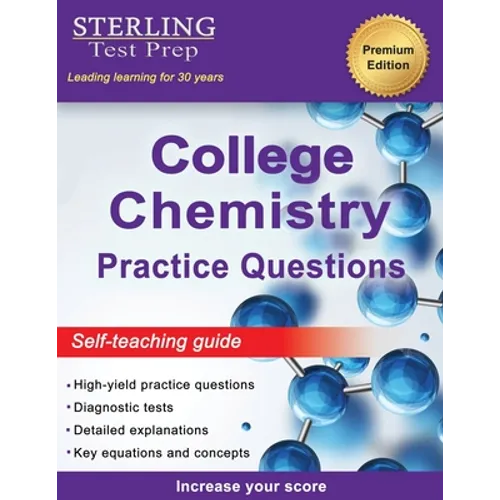 Sterling Test Prep College Chemistry Practice Questions: General Chemistry Practice Questions with Detailed Explanations
