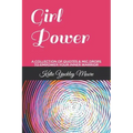 Girl Power: A Collection of Quotes & MIC Drops to Empower Your Inner Warrior