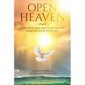 Open Heaven: Powerful and Practical Prayer Principles for Your Life!