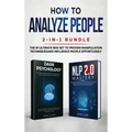 How to Analyze People 2-in-1 Bundle: NLP 2.0 Mastery + Dark Psychology - The #1 Ultimate Box Set to Proven Manipulation Techniques and Influence Peopl