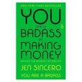 You Are a Badass at Making Money: Master the Mindset of Wealth