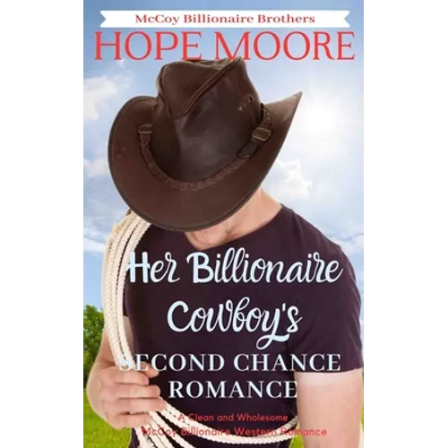 Her Billionaire Cowboy's Second Chance Romance