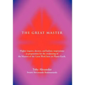 The Great Master: Higher Inquiry, Decrees, and Holistic Inspirations in Preparation for the Awakening of the Masters of the Great Work H