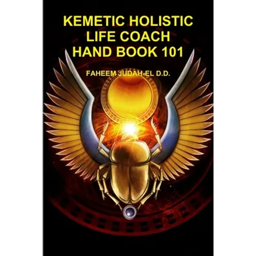 Kemetic Holistic Life Coach Hand Book 101