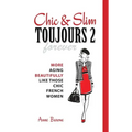 Chic & Slim Toujours 2: More Aging Beautifully Like Those Chic French Women