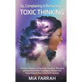 Sis, Complaining Is Remaining In Toxic Thinking