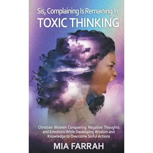 Sis, Complaining Is Remaining In Toxic Thinking