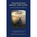 Second Edition: Enlightened, Awake, and Alive: Looking at Life From a New Perspective