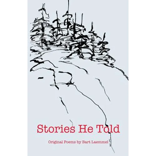 Stories He Told: Original Poems by Bart Laemmel