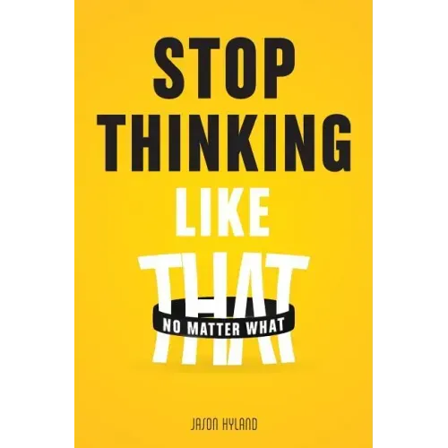 Stop Thinking Like That: No Matter What