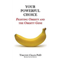 Your Powerful Choice: Fighting Obesity and the Obesity Gene