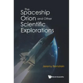 The Spaceship Orion and Other Scientific Explorations