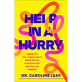 Help in a Hurry: Simple Tips for Finding Peace When You're Overwhelmed, Anxious, or Stressed