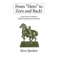 From "Hero" to Zero and Back!: Lessons From a Veteran's Civilian Employment Experience