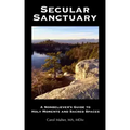 Secular Sanctuary: A Nonbeliever's Guide to Holy Moments and Sacred Spaces