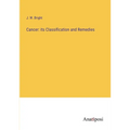 Cancer: its Classification and Remedies