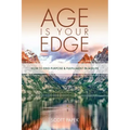 Age Is Your Edge: How to Find Purpose and Fulfillment in Midlife