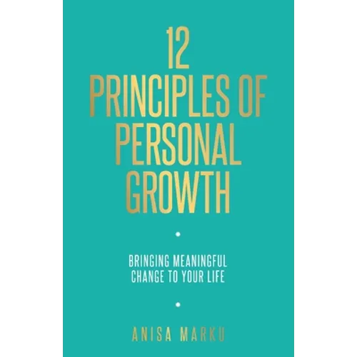 12 Principles of Personal Growth: Bringing Meaningful Change to Your Life