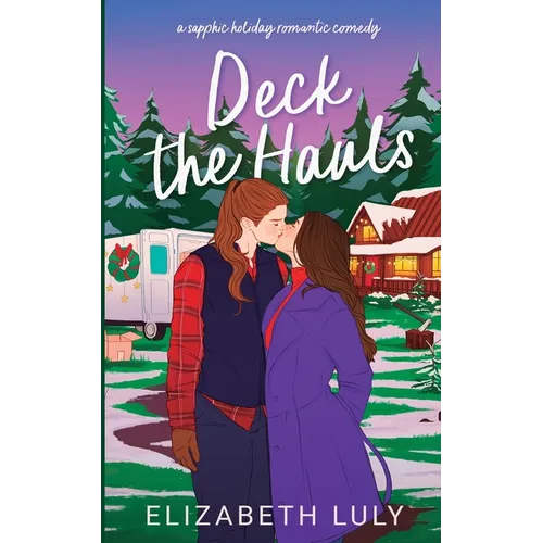Deck the Hauls: a sapphic holiday romantic comedy