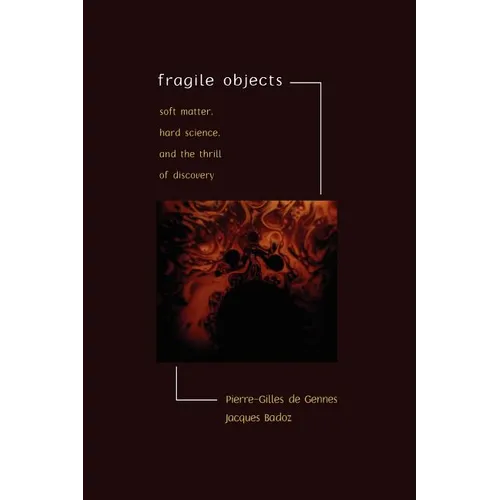 Fragile Objects: Soft Matter, Hard Science, and the Thrill of Discovery