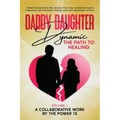 Daddy Daughter Dynamic: The Path to Healing
