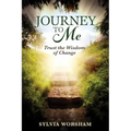 Journey to Me: Trust the Wisdom of Change